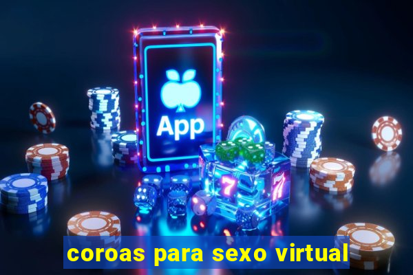 coroas para sexo virtual